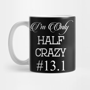 I'm Only Half Crazy 13.1 Running Mug